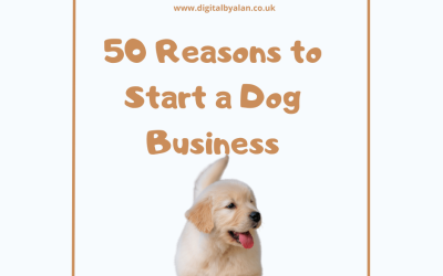 It really is a dog’s life! 50 reasons to start a dog business